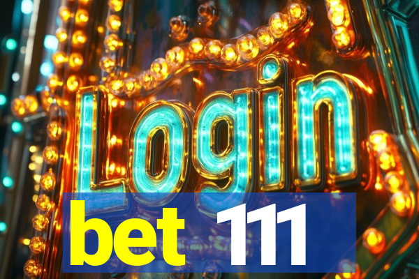 bet 111